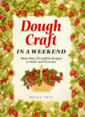 Moira Neal / Dough Craft in a Weekend (Coffee Table Book)