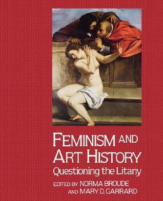 Norma Broude / Feminism and Art History: Questioning the Litany (Coffee Table Book)