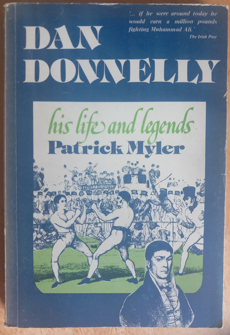 Patrick Myler - Dan Donnelly - His Life and legends ( Boxing History) - PB - SIGNED
