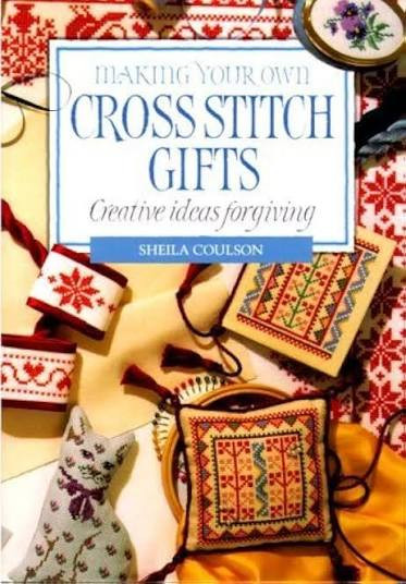 Sheila Coulson / Making Your Own Cross Stitch Gifts (Coffee Table Book)