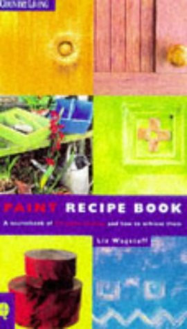 Liz Wagstaff / PAINT RECIPE BOOK (''COUNTRY LIVING'') (Coffee Table Book)