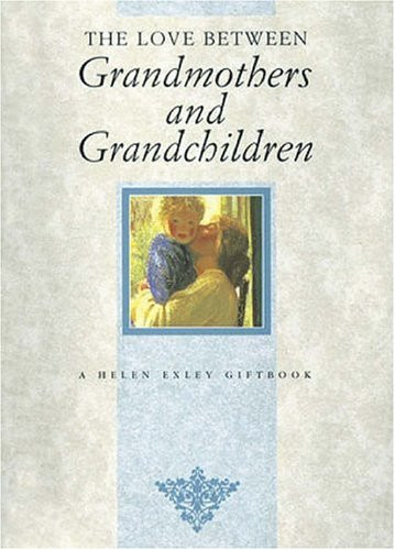 Helen Exley / The Love Between Grandmothers and Grandchildren (Hardback)