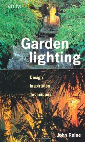 John Raine / Garden Lighting : Design, Inspiration, Techniques (Coffee Table Book)
