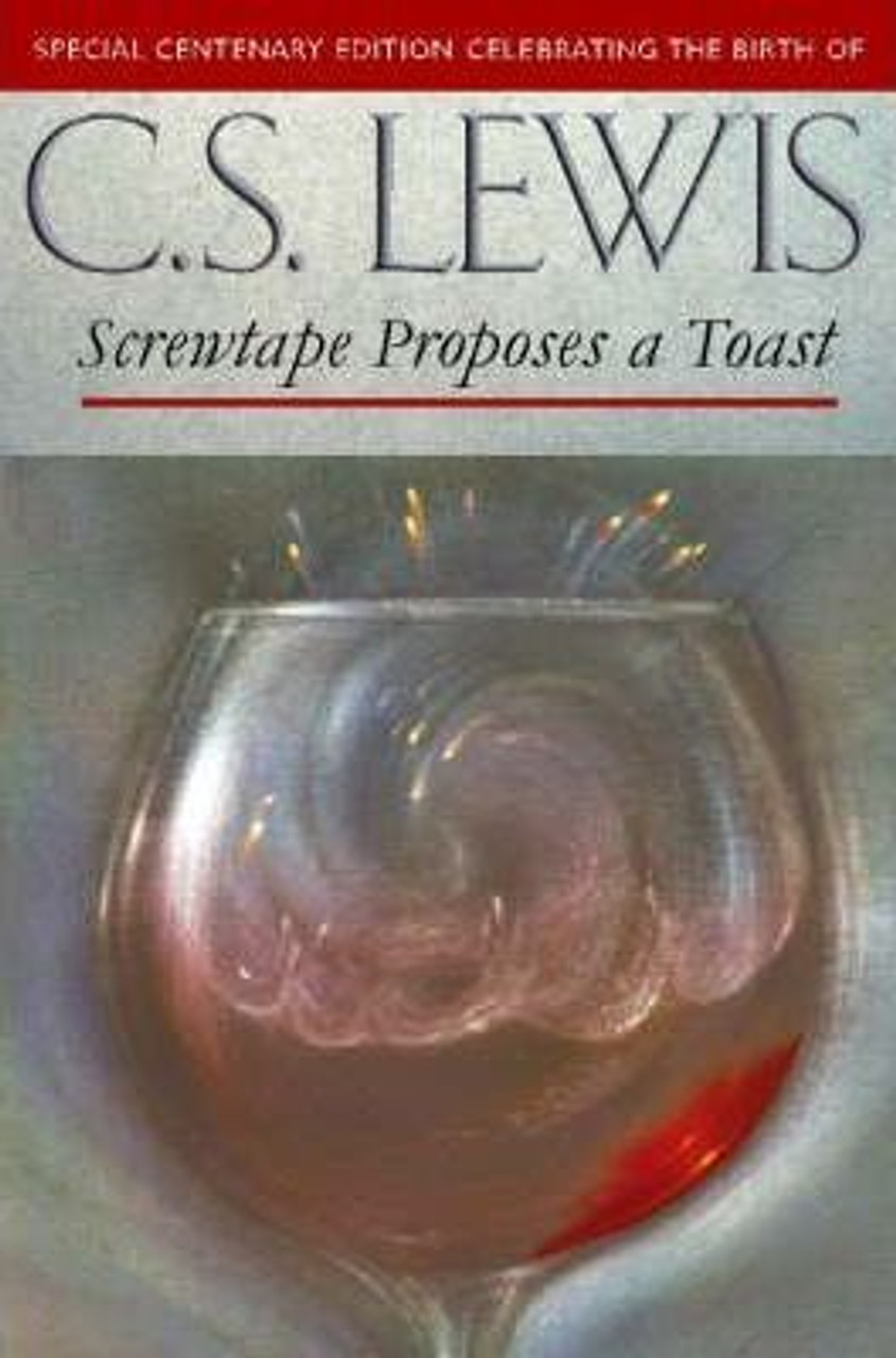 C.S. Lewis / Screwtape Proposes a Toast C.S. Lewis / Screwtape Proposes a Toast