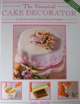 Janice Murfitt / Essential Cake Decorator (Coffee Table Book)