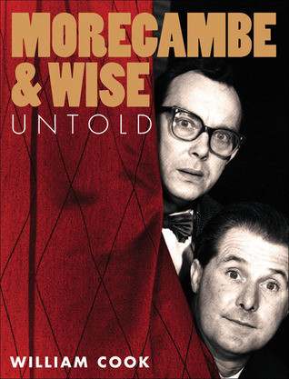 William Cook / Morecambe and Wise: Untold (Coffee Table Book)