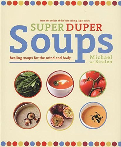 Van Straten Michael / Super Duper Soups (Coffee Table Book)