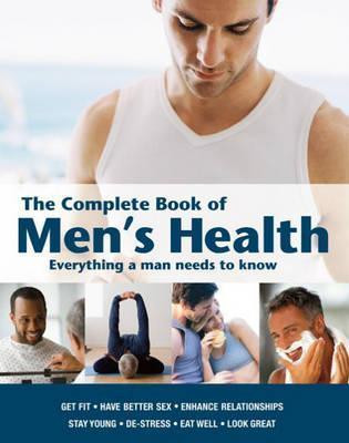 Mitchell Beazley / The Complete Book of Men's Health: Everything a Man Needs to Know (Coffee Table Book)