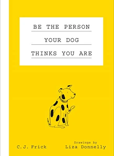 Liza Donnelly / Be the Person Your Dog Thinks You Are (Hardback)