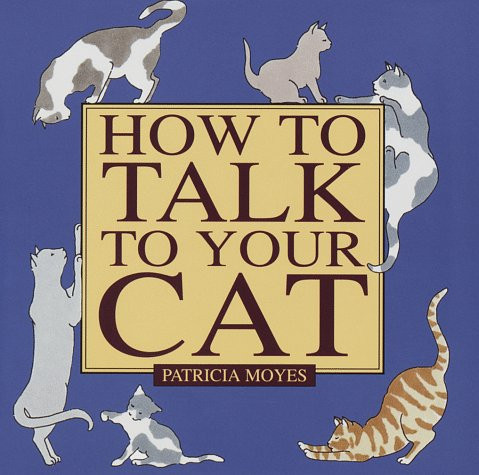 Patricia Moyes / How to Talk to Your Cat (Hardback)
