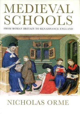 Nicholas Orme / Medieval Schools: Roman Britain to Renaissance England (Coffee Table Book)