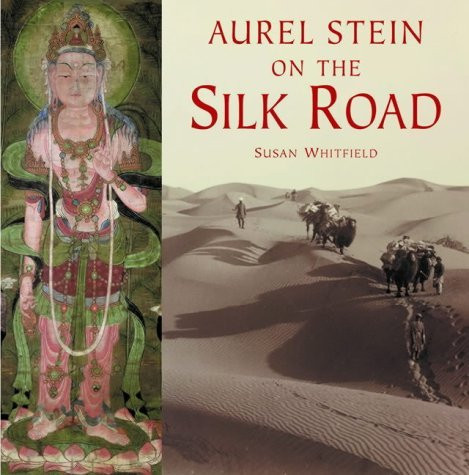 Susan Whitfield / Aurel Stein on the Silk Road (Coffee Table Book)