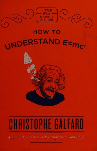 Christophe Galfard / How to Understand E=Mc2 (Hardback)