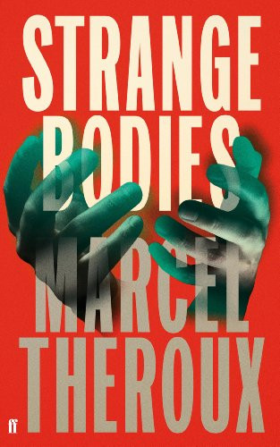 Marcel Theroux / Strange Bodies (Hardback)