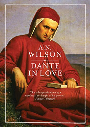 A. N. Wilson / Dante in Love (Hardback)