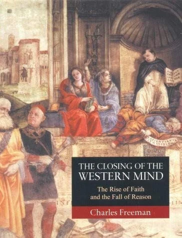 Charles Freeman / The Closing of the Western Mind (Hardback)