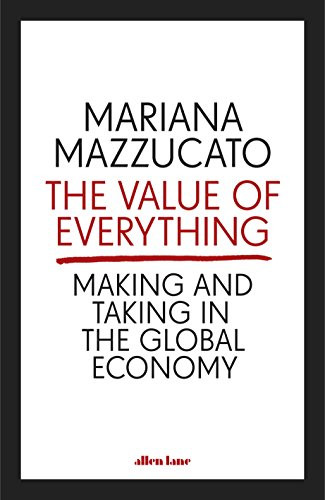 Mariana Mazzucato / The Value of Everything (Hardback)