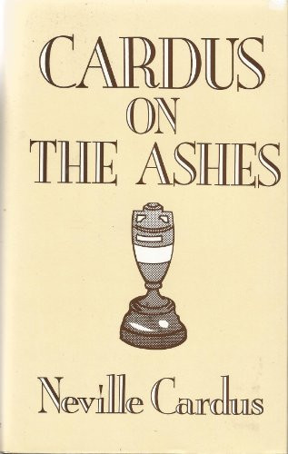 Neville Cardus / Cardus on the Ashes (Hardback)