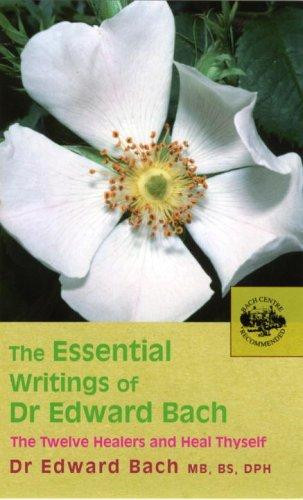 Edward Bach / The Essential Writings of Dr. Edward Bach