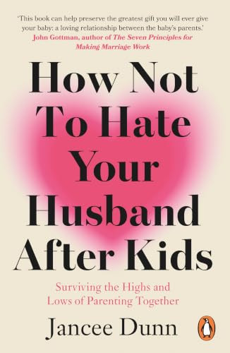 Jancee Dunn / How Not to Hate Your Husband After Kids