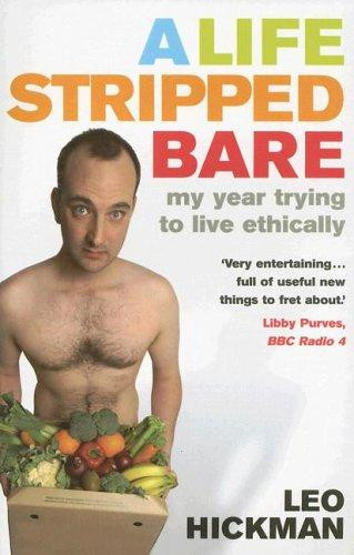 Leo Hickman / A Life Stripped Bare
