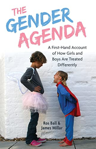 Ros Ball / The Gender Agenda - A First-Hand Account of How Girls and Boys Are Treated Differently
