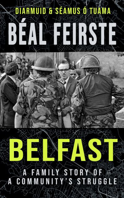 Diarmuid & Séamus ó Tuama - Béal Feirste : Belfast - A Family Story of a Community's Struggle - PB - BRAND NEW - 2026