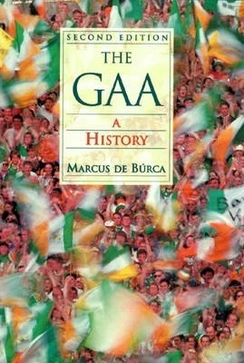 Marcus de Búrca - The GAA : A History - HB  2nd Edition - 1999
