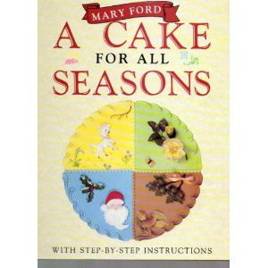 Mary Ford / A Cake for All Seasons (Coffee Table Book)