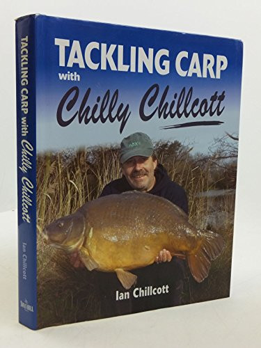 Ian Chillcott / Tackling Carp with Chilly Chillcott (Coffee Table Book)