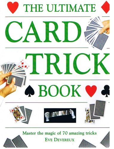 Eve Devereux / THE ULTIMATE CARD TRICK BOOK (Coffee Table Book)