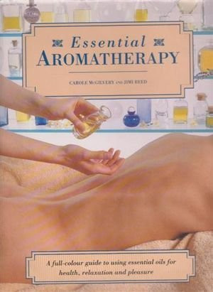 Carole McGilvery / Essential Aromatherapy (Coffee Table Book)