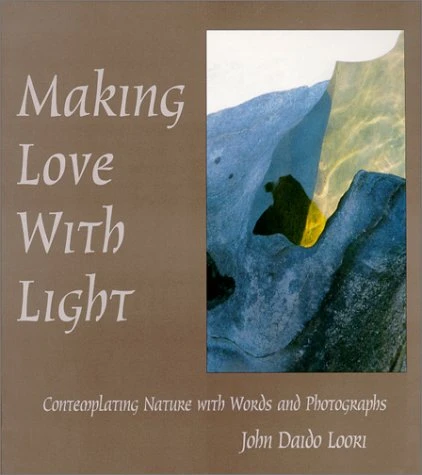 John Daido Loori / Making Love with Light (Coffee Table Book)