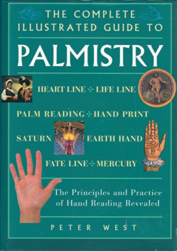 Peter West / The Complete Illustrated Guide to Palmistry; the Principles and Practice of Hand Reading Revealed (Coffee Table Book)