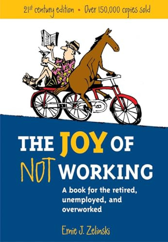 Ernie J. Zelinski / The Joy of Not Working (Coffee Table Book)