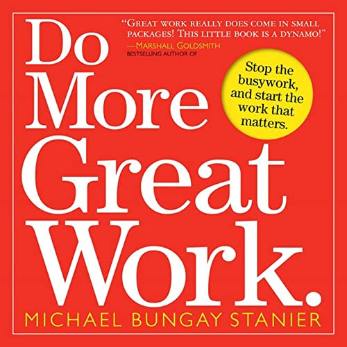 Bungay Stanier / Do More Great Work (Coffee Table Book)