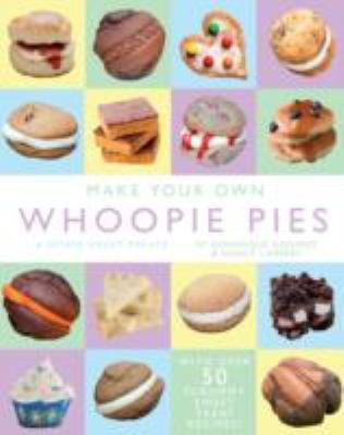 Dominique Godfrey / Make Your Own Whoopie Pies & Other Sweet Treats (Coffee Table Book)