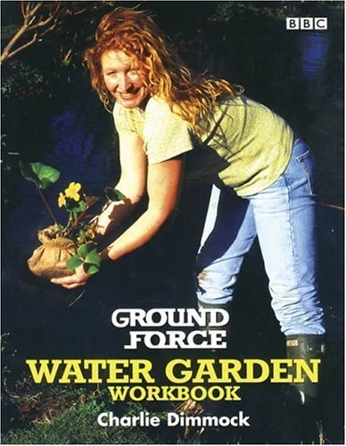 Charlie Dimmock / "Ground Force" Water Garden Workbook (Coffee Table Book)