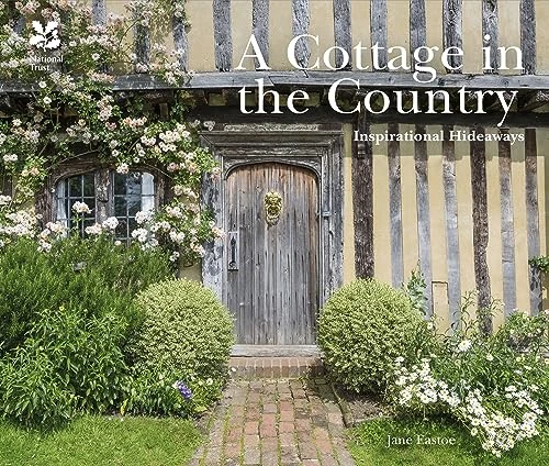 Jane Eastoe / A Cottage in the Country: Inspirational Hideaways (Coffee Table Book)