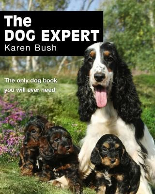 Karen Bush / The Dog Expert (Coffee Table Book)