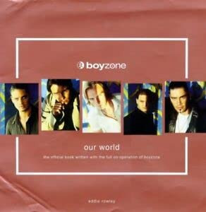 Eddie Rowley / "Boyzone": Our World (Coffee Table Book)