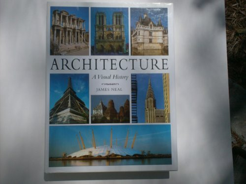 James Neal / Architecture a Visual History (Coffee Table Book)