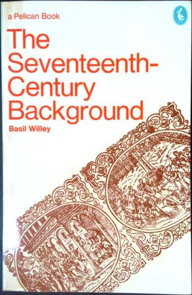 Basil Willey - The Seventeenth-Century Background (Vintage Pelican PB 1972)