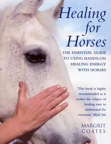 Margrit Coates / Healing for Horses the Essential Guide to Using Hands-on Healing Energy with Horses (Coffee Table Book)