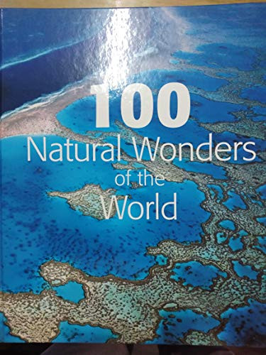 100 Natural Wonders of the World (Coffee Table Book)