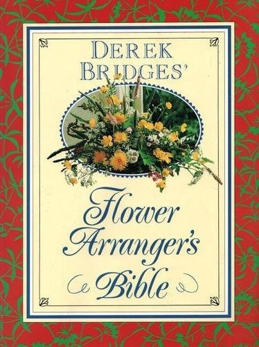 Derek Bridges / The Flower Arranger's Bible (Cresset Library) (Coffee Table Book)