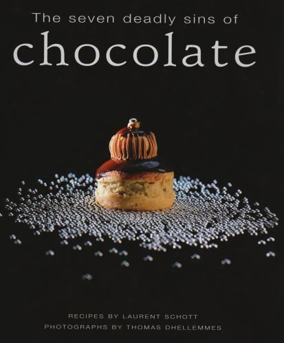 Laurent Schott / The Seven Deadly Sins of Chocolate (Coffee Table Book)