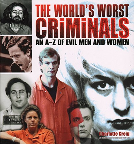 Charlotte Greig / The World's Worst Criminals (Coffee Table Book)