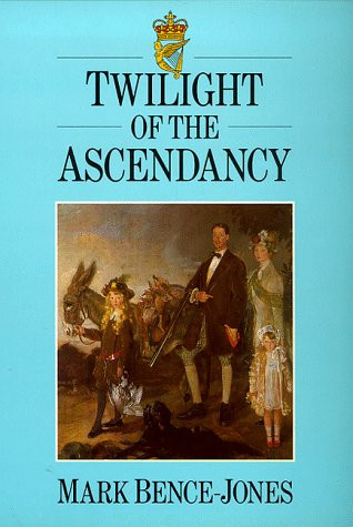 Mark Bence-Jones / Twilight of the Ascendancy (Coffee Table Book)