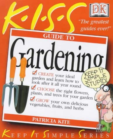 L. Patricia Kite / KISS Guide To Gardening (Coffee Table Book)